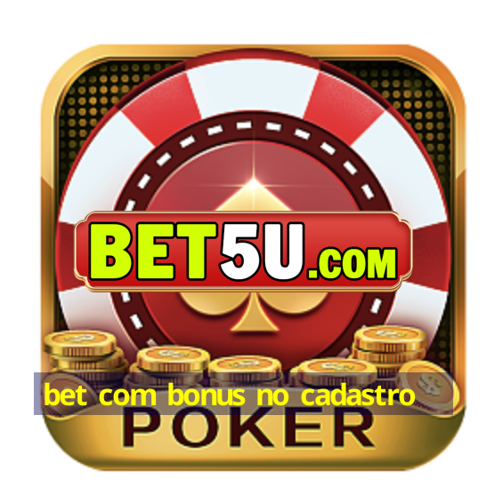 bet com bonus no cadastro